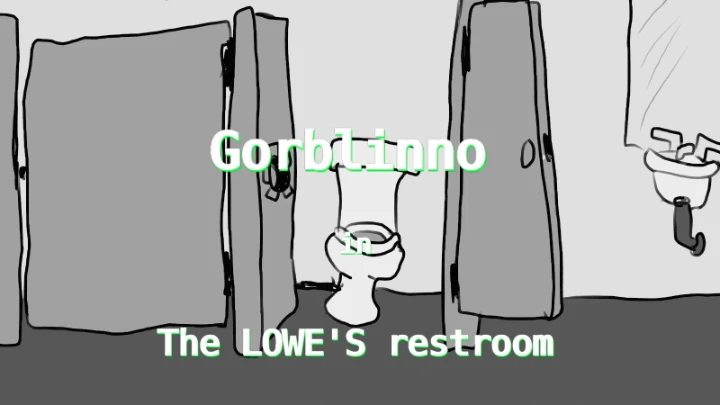 gorblinno in the lowe's restroom