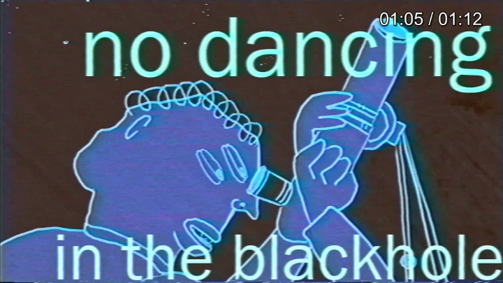 no dancing in the blackhole