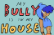 My bully is in my house