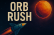 Orb Rush