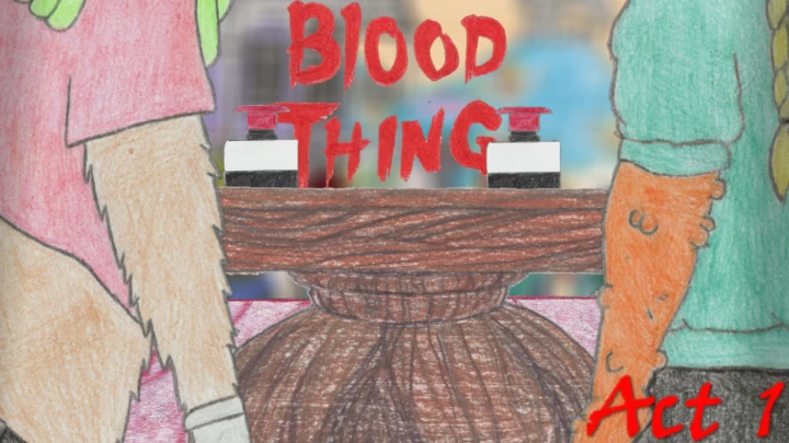 BloodThing: The Button [Act 1] [Parts 1-4]