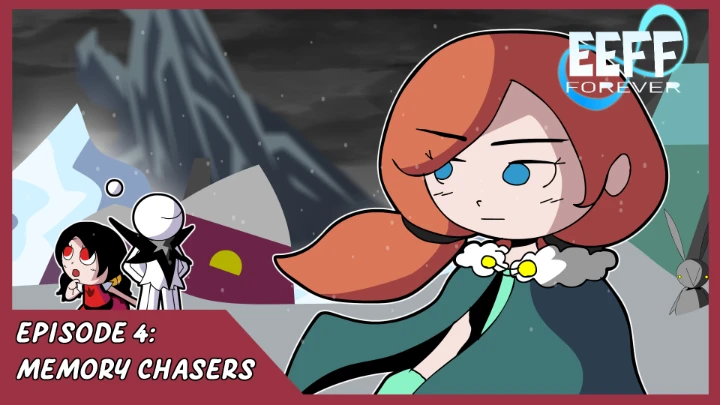 EEFF Forever: Episode 4- Memory Chasers