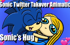 (Animatic) Sonic Twitter Takeover - Sonic’s Hug!