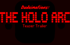Dudeimations: The Holo Arc (Teaser)