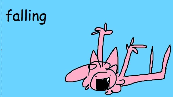 FALLING FALLING AAAAAGHHH