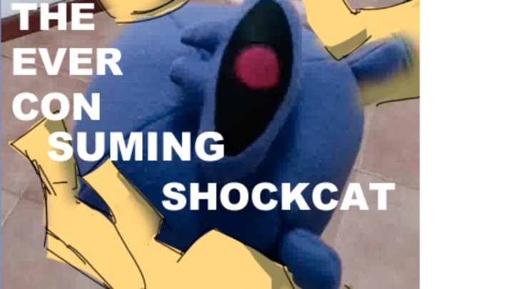 THE EVERCONSUMING SHOCKCAT.MP4