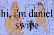 Hi, I&#039;m Daniel Swipe