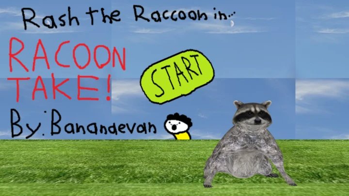 Rash the Raccoon in... RACCOON TAKE!