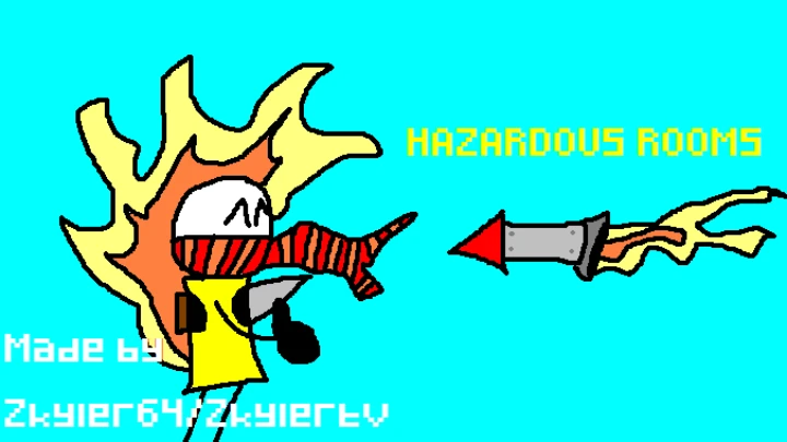 HAZARDOUS ROOMS