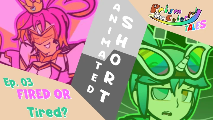 Prism the Colorful Tales - Fired or Tired? (EPISODE 3)