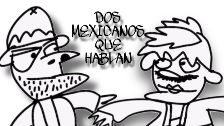 DOS MEXICANOS QUE HABLAN