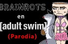 Brainrots en Adult Swim