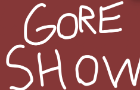 The Gore Show!! Episode 1