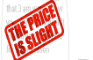 THE PRICE IS SLIGHT