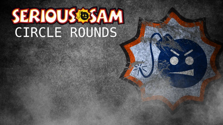 SERIOUS SAM: CIRCLE ROUNDS