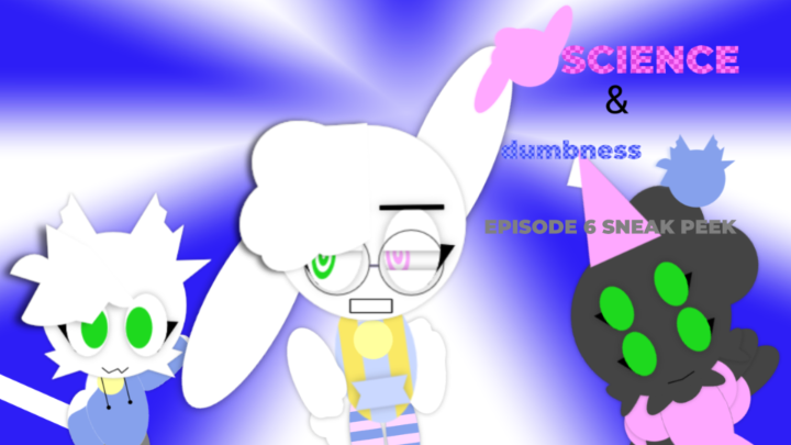 SCIENCE AND DUMBNESS EPISODE 6 TEASER