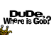 Dude, Where is God? (sanctuary 64)
