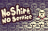 No Shirt, No Service