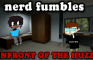 Nerd Fumbles The Bag!