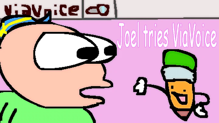 Joel tries out ViaVoice