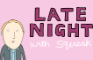 Late Night with Squeak!