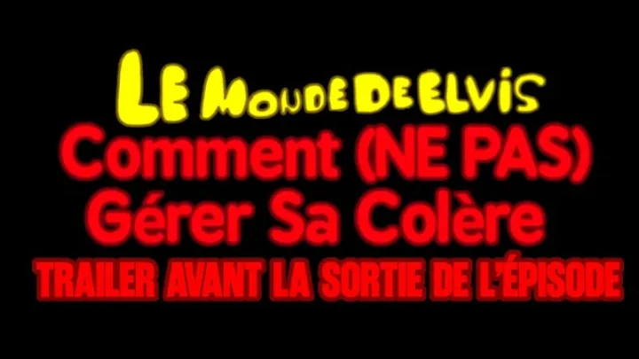 Le monde de Elvis Bonus: Comment (NE PAS) Gérer Sa Colère PT.2 Trailer
