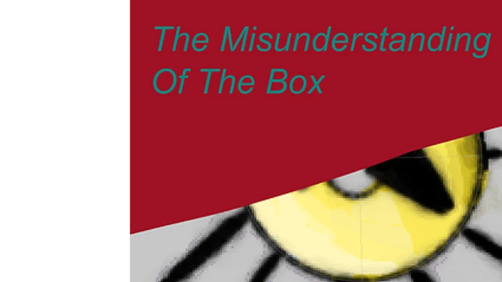 The Misunderstanding of the Box