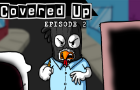Covered UP Episode 2 &amp;#039;Kung Pao&amp;#039;