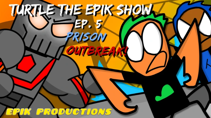 Turtle the epik show: EP 5 | Prison Outbreak!