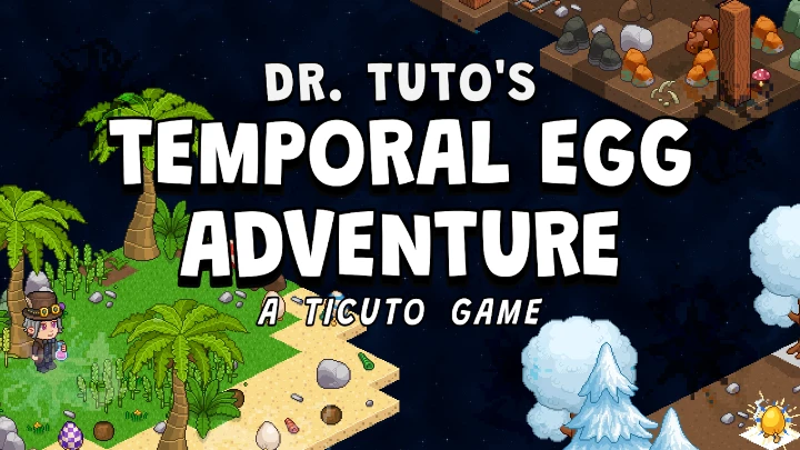 Dr. Tuto's Temporal Egg Adventure