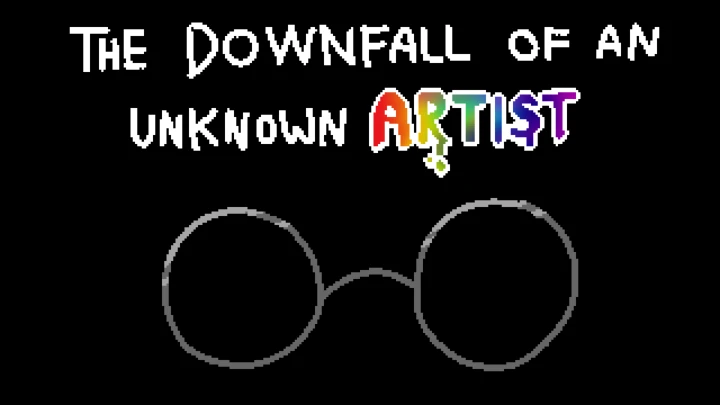 The Downfall of an Unknown Artist