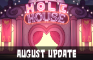 Hole House v0.1.90 (August Update)