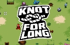 KNOT FOR LONG
