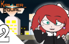 Kriller Equal: Episode 2- ON A SCHOOL NIGHT!??