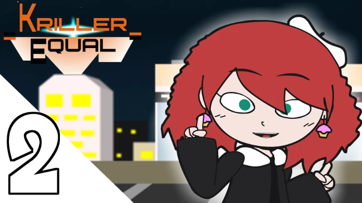 Kriller Equal: Episode 2- ON A SCHOOL NIGHT!??