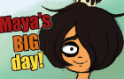 Maya&amp;#039;s BIG day!