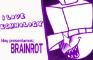 Hoy presentamos: BRAINROT