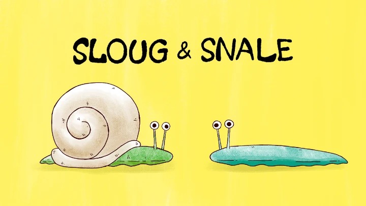 Sloug and Snale