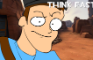 think fast chucklenuts! (LOUD)