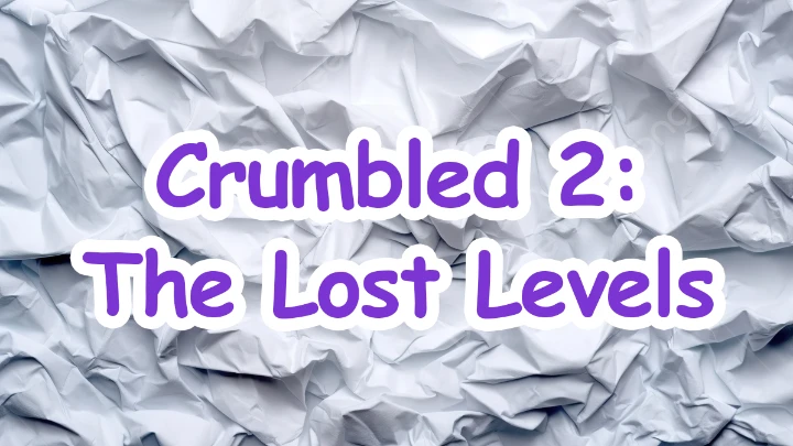 Crumbled 2: The Lost Levels