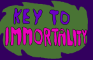 Key to Immortality