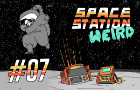 Space Station Weird - Episode 7