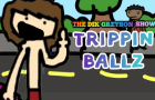 The Dik Greyson Show: Trippin Balls