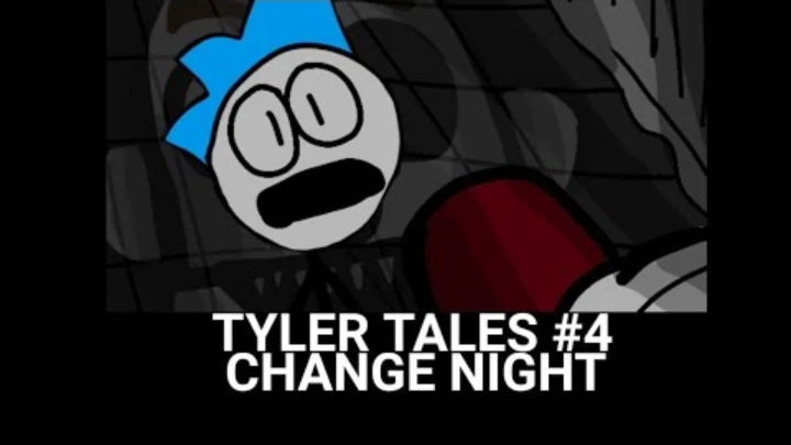 Tyler Tales #4 | Change Night (Season 1 ORIGINAL)