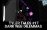 Tyler Tales #17 | Dark Web Dilemmas (Season 2 ORIGINAL)