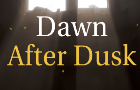Dawn After Dusk
