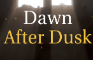 Dawn After Dusk