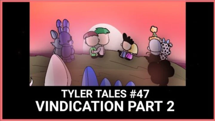 Tyler Tales #47 | Vindication Part 2 (Season 5)