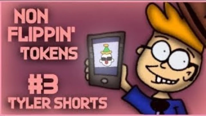Tyler Shorts #3 | Non Flippin' Tokens