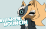 Whisper bouncin